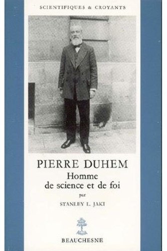Stanley Jaki - Pierre Duhem, Homme De Science Et De Foi.