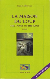 Stanley John Weyman - La Maison du Loup - The House of the Wolf.