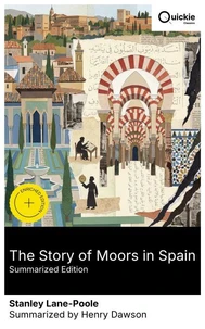 The Story of Moors in Spain (Summarized Edition)