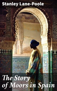 The Story of Moors in Spain
