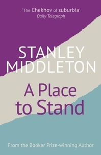 Stanley Middleton - A Place to Stand - From the Booker-prize winning author.