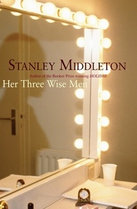 Stanley Middleton - Her Three Wise Men.