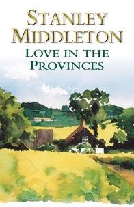 Stanley Middleton - Love in the Provinces.