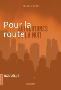 Stanley Péan - Autochtones de la nuit - Pour la route.