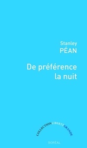 Stanley Péan - De préférence la nuit.