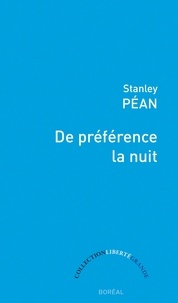 Stanley Péan - De préférence la nuit.