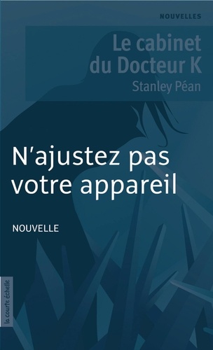 Stanley Péan - Le cabinet du Docteur K - N'ajustez pas votre appareil.