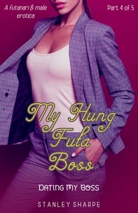  Stanley Sharpe - My Hung Futa Boss (Part 4: Dating My Boss) - My Hung Futa Boss, #4.