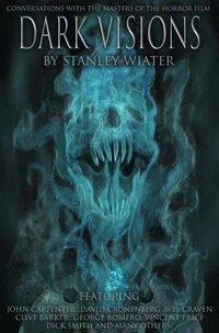 Dark Visions: Conversations with the Masters of the Horror Film