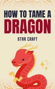 How to Tame a Dragon