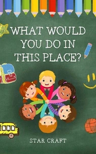 What Would You Do In This Place?