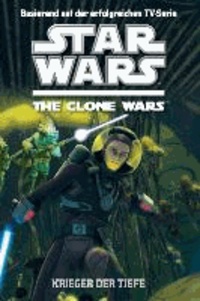 Star Wars The Clone Wars 03. Krieger der Tiefe - Jugendroman.