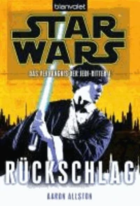 Star Wars (TM) Das Verhängnis der Jedi-Ritter 04. Rückschlag