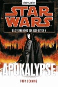 Star Wars(TM) Das Verhängnis der Jedi-Ritter 9 - Apokalypse.