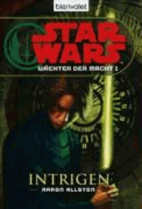 Star Wars. Wächter der Macht 01. Intrigen