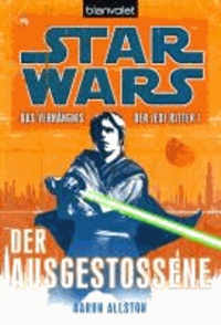 Star Wars. Das Verhängnis der Jedi-Ritter - Der Ausgestoßene.