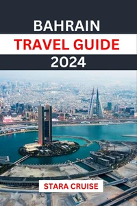 Bahrain  Travel Guide 2024