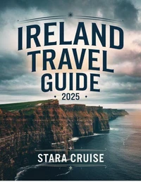 Ireland Travel Guide 2025