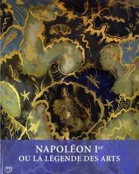 Napoléon Ier ou la légende des arts 1800-1815