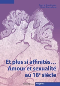 Et plus si affinités... Amour et sexualité au 18e siècle
