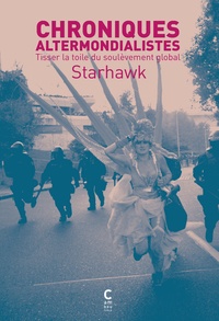  Starhawk - Chroniques altermondialistes - Tisser la toile du soulèvement global.