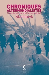  Starhawk - Chroniques  altermondialistes - Tisser la toile du soulèvement global.