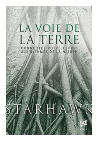  Starhawk et  Starhawk - La voie de la terre - Connectez votre esprit aux rythmes de la nature.