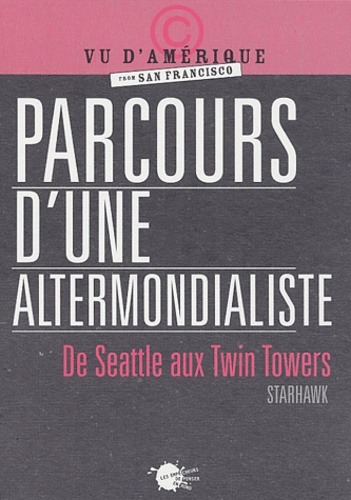  Starhawk - Parcours d'une altermondialiste - De Seattle aux Twin Towers.