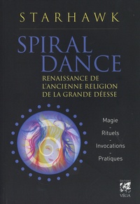  Starhawk - Spiral Dance - Renaissance de l'ancienne religion de la grande déesse. Magie - Rituels - Invocations - Pratiques.