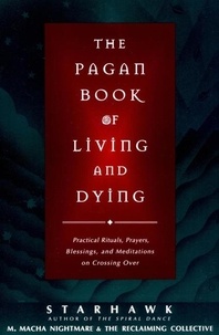  Starhawk et M. Macha NightMare - The Pagan Book of Living and Dying - T/K.