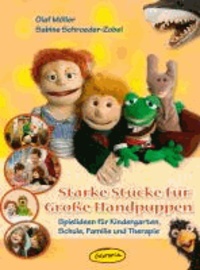 Starke Stücke für Große Handpuppen - Spielideen für Kindergarten, Schule, Familie und Therapie.