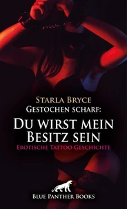 Gestochen scharf: Du wirst mein Besitz sein | Erotische Tattoo Geschichte