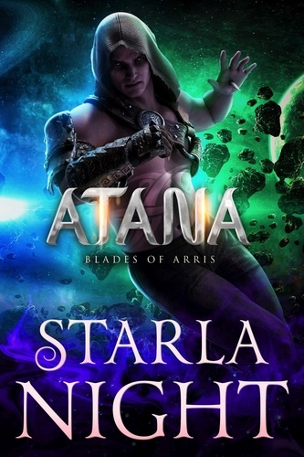  Starla Night - Atana: An Alien Conqueror Romance - Blades of Arris, #4.