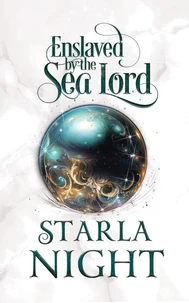 Enslaved by the Sea Lord: A Merman Shifter Fated Mates Romance Novel