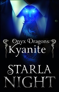  Starla Night - Onyx Dragons: Kyanite - 7 Virgin Brides for 7 Weredragon Billionaires, #3.