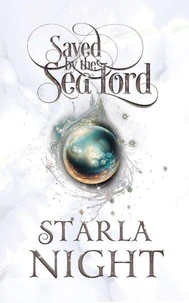Saved by the Sea Lord: A Merman Shifter Fated Mates Romance Novel