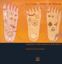 Le Corps, Miroir Du Monde. Voyage Dans Le Musee Imaginaire De Nicolas Bouvier