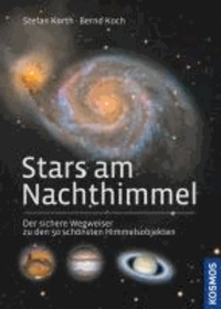 Stars am Nachthimmel - Der sichere Wegweiser zu den 50 schönsten Himmelsobjekten.