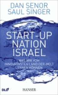 Start-up Nation Israel - Was wir vom innovativsten Land der Welt lernen können.