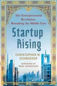 Startup Rising - The Entrepreneurial Revolution Remaking the Middle East.
