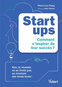 Kelly Massol - Startups : comment s'inspirer de leur succès ? - Non, la réussite ne se limite pas au montant des fonds levés !.