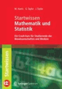 Startwissen Mathematik und Statistik - Ein Crash-Kurs für Studierende der Biowissenschaften und Medizin.