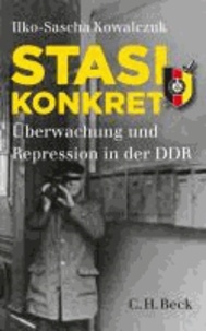 Stasi konkret - Überwachung und Repression in der DDR.