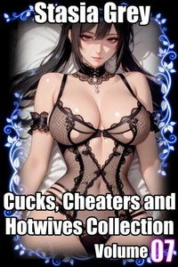 Cucks, Cheaters and Hotwives Collection Volume 07