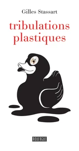 Tribulations plastiques