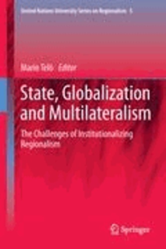 Mario Telò - State, Globalization and Multilateralism - The challenges of institutionalizing regionalism.