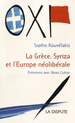 Stathis Kouvélakis et Alexis Cukier - La Grèce, Syriza et l'Europe néolibérale.