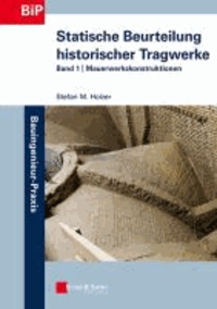 Statische Beurteilung historischer Tragwerke - Band 1: Mauerwerkskonstruktionen.