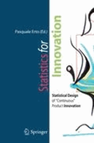 Pasquale Erto - Statistics for Innovation - Statistical Design of "continuous" product innovation.