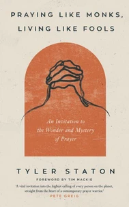 Praying Like Monks, Living Like Fools